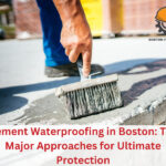 Basement Waterproofing in Boston Three Major Approaches for Ultimate Protection